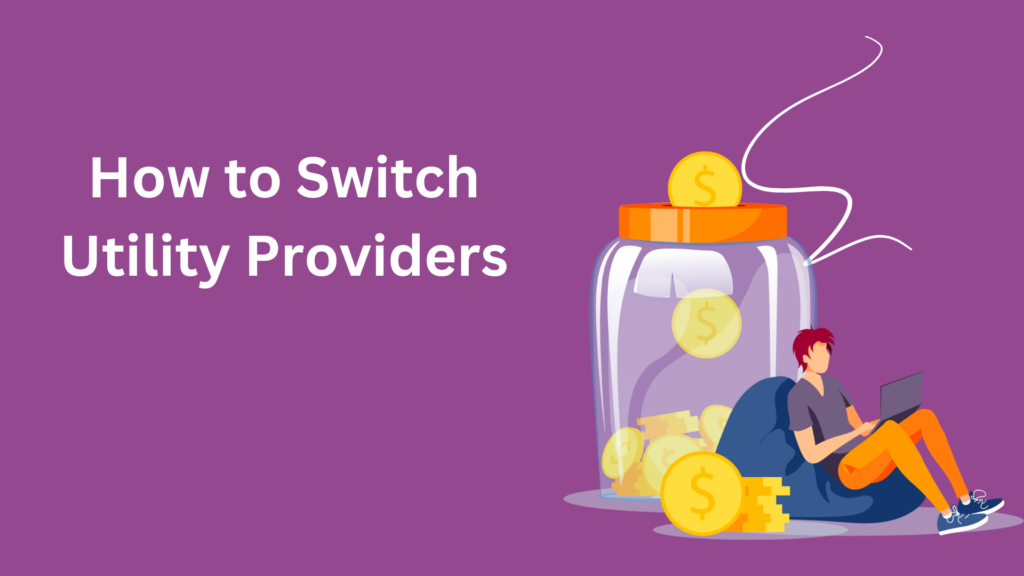 How to Switch Utility Providers
